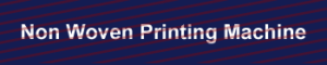 Non Woven Printing Machine